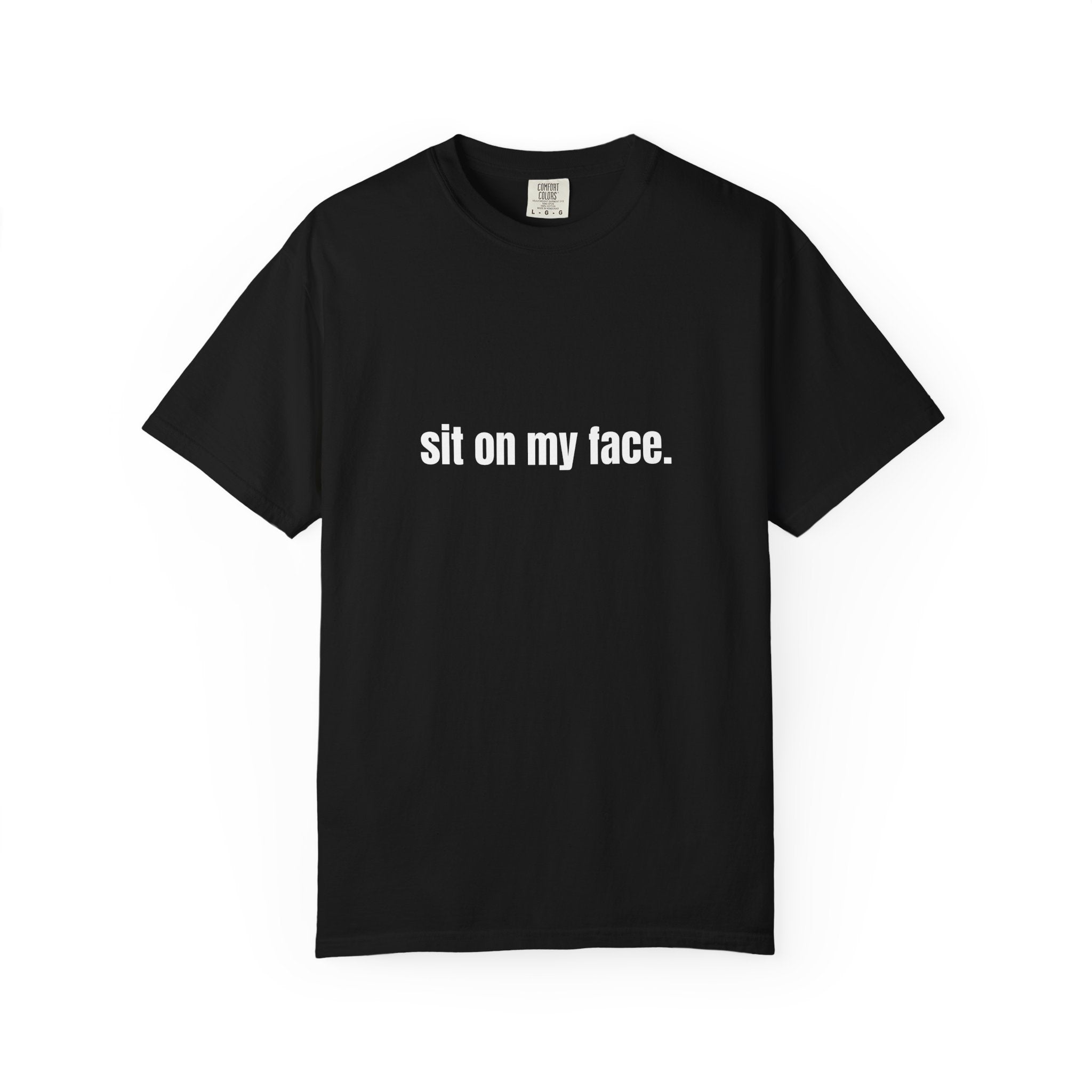 Sit On My Face T-Shirt — Bold Graphic Tee with Provocative Text